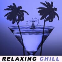 Relaxing Chill – Total Relax with Chill Out Music, Summer Chill