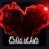 Pulse of Life – Soothing Heartbeat: Mesmerizing Sanctuary, Healing the Mind, Achieve Relaxed State