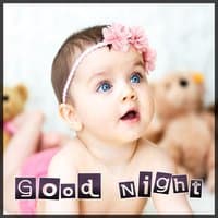 Good Night – New Age Tranquility Music, Nature Sounds to Relieve Stress, Help Your Baby Sleep Through the Night