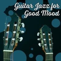 Guitar Jazz for Good Mood – Easy Listening, Smooth Sounds to Relax, Calming Jazz Music, Moon Jazz