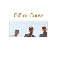 Gift or Curse