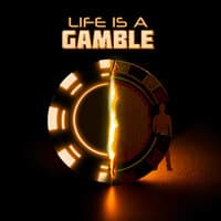 Life Is a Gamble