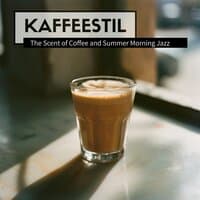 The Scent of Coffee and Summer Morning Jazz