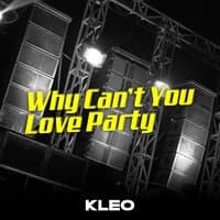 Why Can't You Love Party