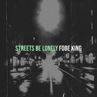 Streets Be Lonely