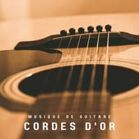 Cordes d Or: Musique de Guitare Relaxante