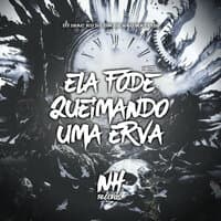 Ela Fod# Queimando uma Erva