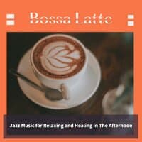 Jazz Music for Relaxing and Healing in The Afternoon