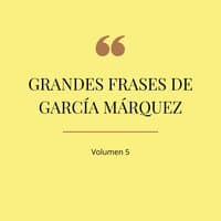 100 Frases Garcia Marquianas 5