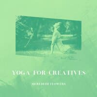 Yoga for Creatives: Unlocking Your Artistic Potential