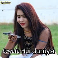 Bewafa Hui duniya