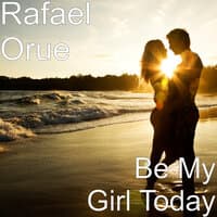 Be My Girl Today