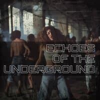 Echoes of the Underground