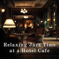 Relaxing Jazz Time at a Hotel Cafe