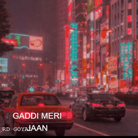 GADDI MERI JAAN