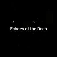 Echoes of the Deep