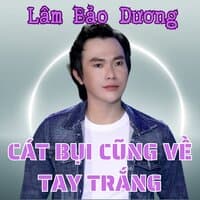 Cát Bụi Cũng Về Tay Trắng