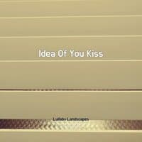 Idea Of You Kiss