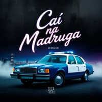 Caí na Madruga