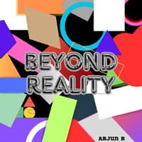 Beyond Reality