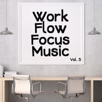 Work Flow Focus Music, Vol. 5