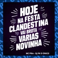 Hoje na Festa Claandestina Vai Brota Varias Novinha