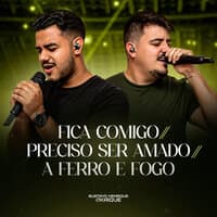 Fica Comigo / Preciso Ser Amado / A Ferro e Fogo