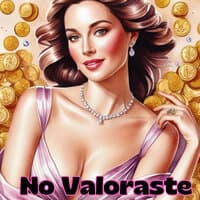 No Valoraste