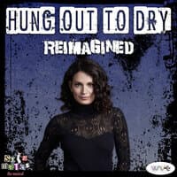 Hung out to Dry (Reimagined)