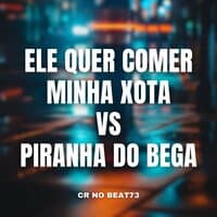 Ele Quer Comer Minha Xota Vs Piranha do Bega