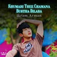 Khumari Thee Chamana Burtha Dilara