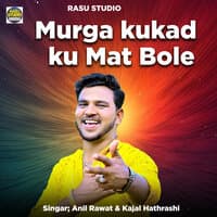 Murga Kukad ku Mat Bole