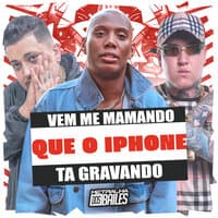 Vem Me Mamando Que o Iphone Ta Gravando