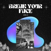 Break Ur Face