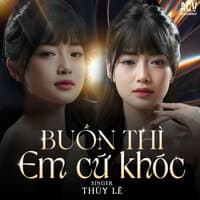 Buồn Thì Em Cứ Khóc