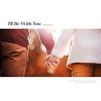 I'll Be With You