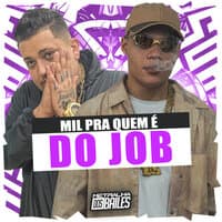 Mil pra Quem É do Job