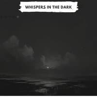 Whispers In The Dark