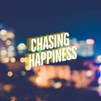 Chasing Happiness