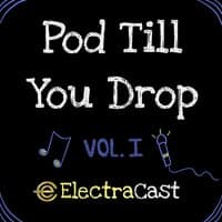 Pod Till You Drop, Vol. 1 (Music From ElectraCast Podcasts)