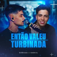 Então Valeu / Turbinada