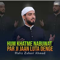 Hum Khatme Nabuwat Par Ji Jaan Luta Denge