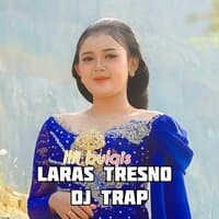 DJ TRAP LARAS TRESNO