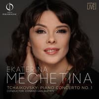 PHILHARMONIE LIVE. Ekaterina Mechetina. Tchaikovsky: Piano Concerto No. 1