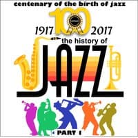 1917-2017 - The History of Jazz - Part 1