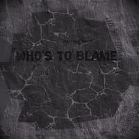 Who's to Blame