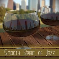 Smooth Spirit of Jazz: Lounge Music, Positive Vibes, Relax Time, Background Piano Bar, Friends Time, Chilled Jazz