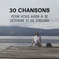 30 chansons pour vous aider à se détendre et de-stresser - Pensée positive, Harmonie et équilibre intérieur entre le corps et l'esprit, Sommeil profond et méditation zen