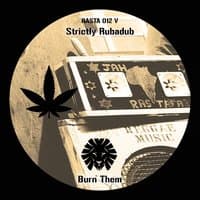 Burn Them / Strictly Rubadub