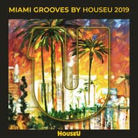 Miami Grooves By Houseu 2019